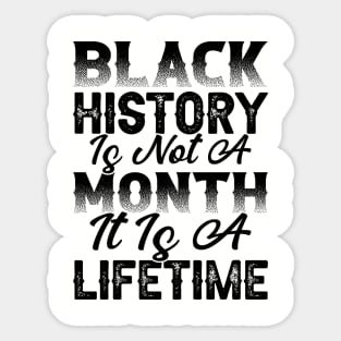 Black history is not a month it is a lifetime, Black History, African American History, Black History Month Sticker